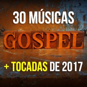 30 musicas gospel mais tocadas