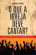 O que a igreja deve cantar? Usando a música segundo o propósito de Deus