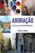 Adoração Antiga & Contemporânea: Edição revista
