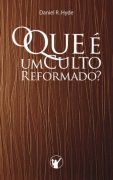 O Que é um Culto Reformado ?