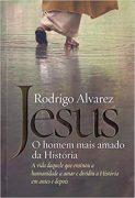 Jesus. O Homem Mais Amado da História