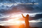 As Melhores Músicas Gospel Mais Tocadas 2023