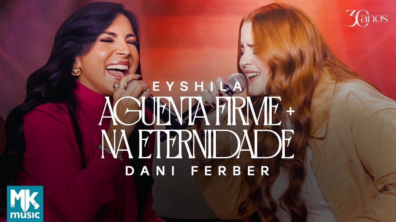 Eyshila e Dani Ferber – Aguenta Firme + Na Eternidade (Ao Vivo) (Clipe Oficial MK Music)