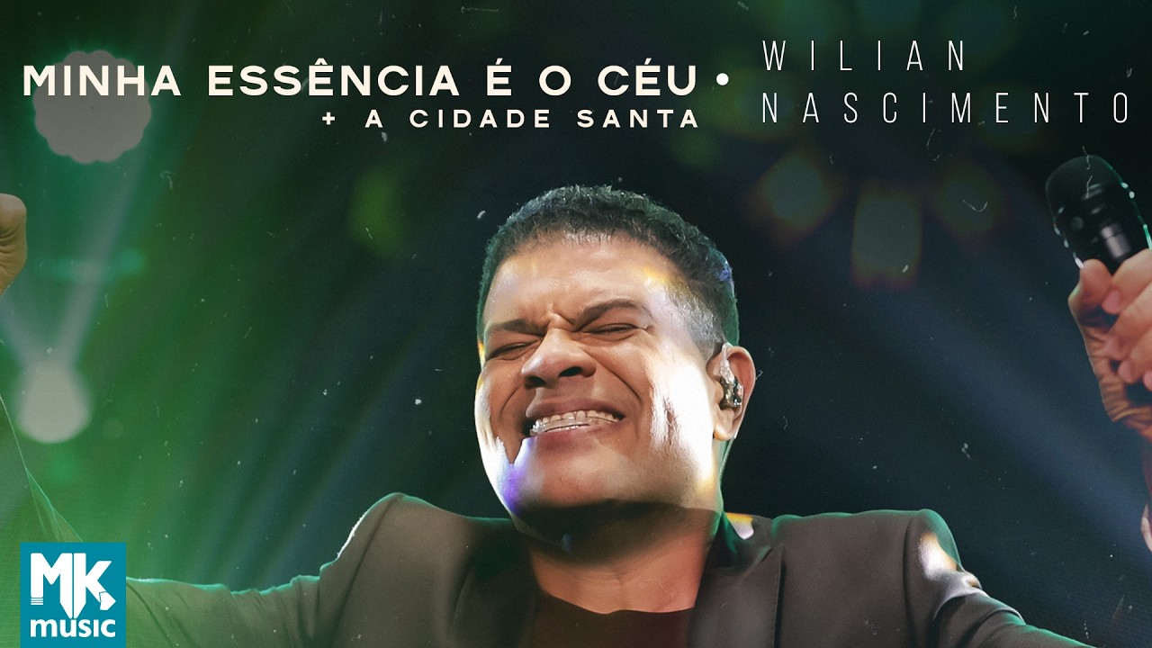 Wilian Nascimento – Minha Essência É o Céu + A Cidade Santa (Ao Vivo) (Clipe Oficial MK Music)