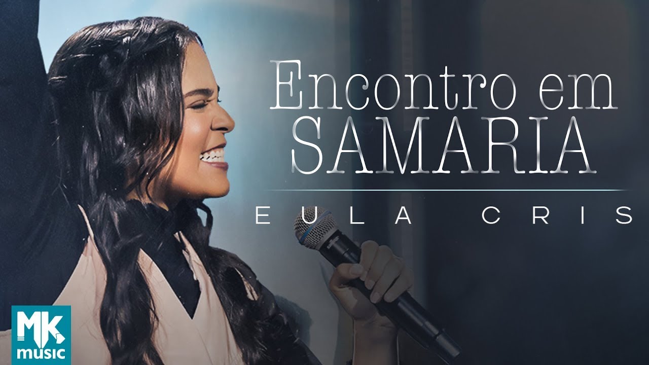 Eula Cris – Encontro em Samaria (Ao Vivo) (Clipe Oficial MK Music)