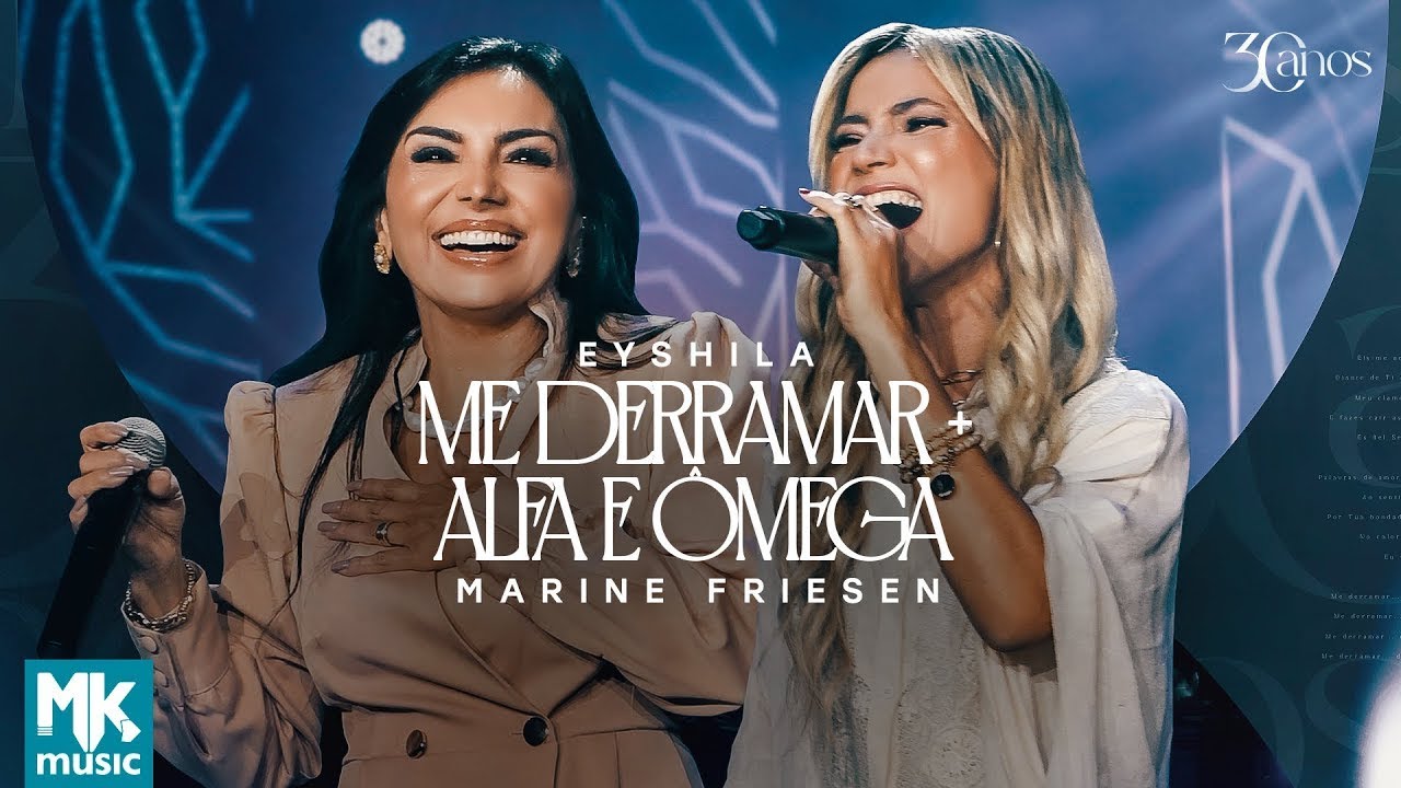 Eyshila e Marine Friesen – Me Derramar + Alfa e Ômega (Ao Vivo) (Clipe Oficial MK Music)