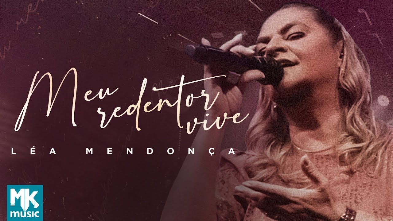 Léa Mendonça – Meu Redentor Vive (Ao Vivo) (Clipe Oficial MK Music)