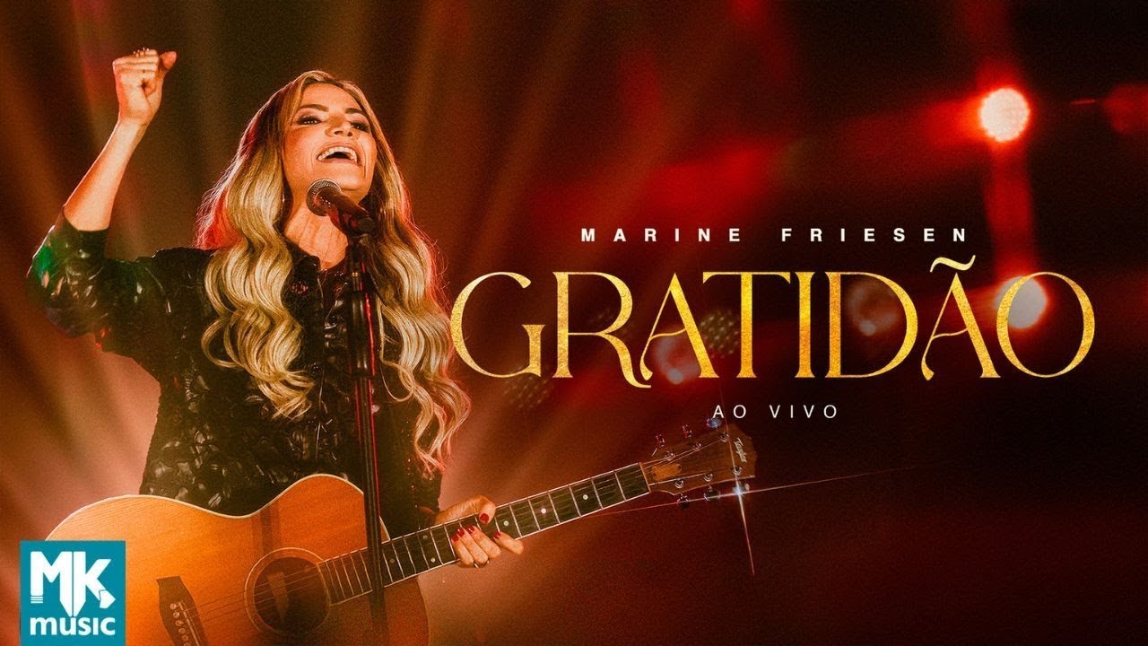 Marine Friesen – Gratidão (Ao Vivo) (Clipe Oficial MK Music) (Gratitude)