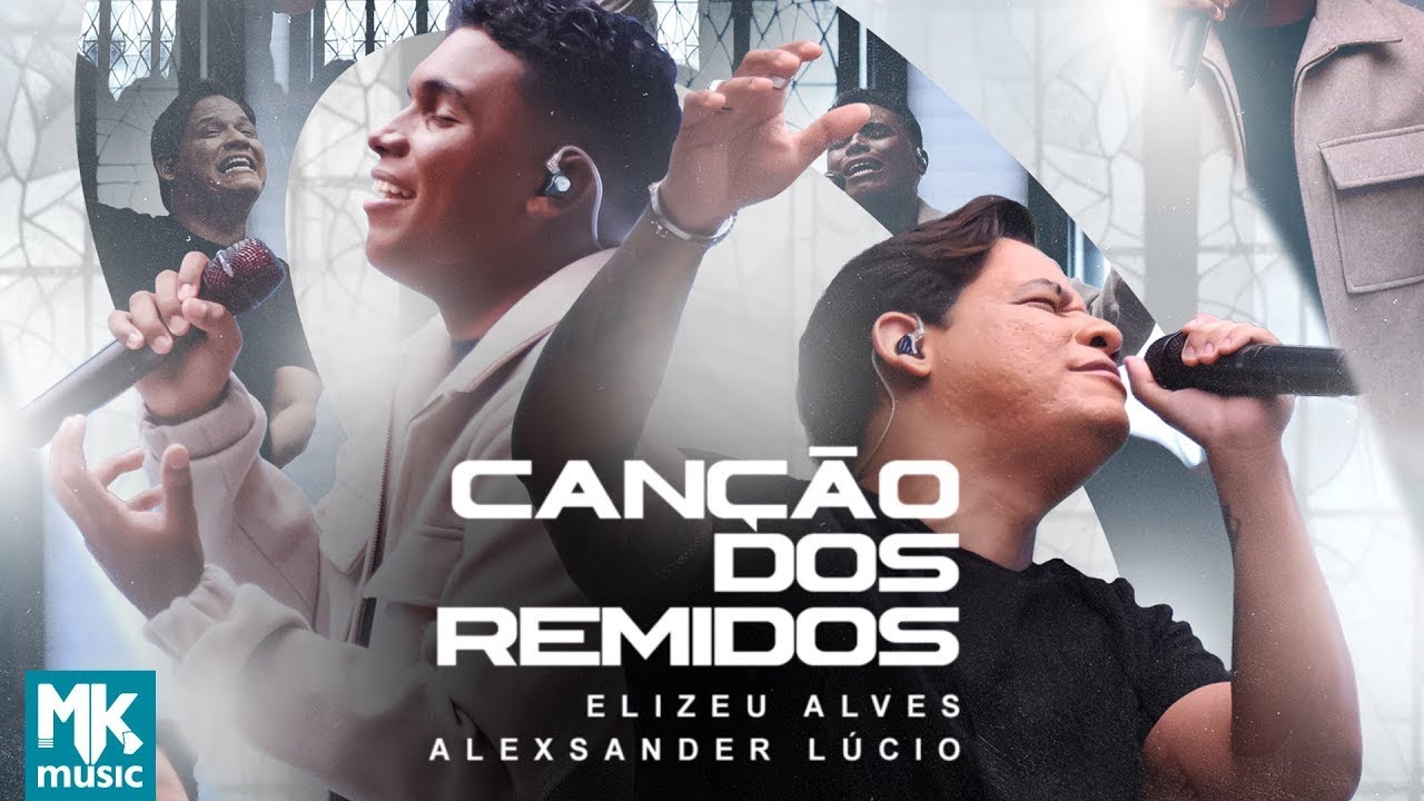 Elizeu Alves e Alexsander Lúcio – Canção dos Remidos (Ao Vivo) (Clipe Oficial MK Music)