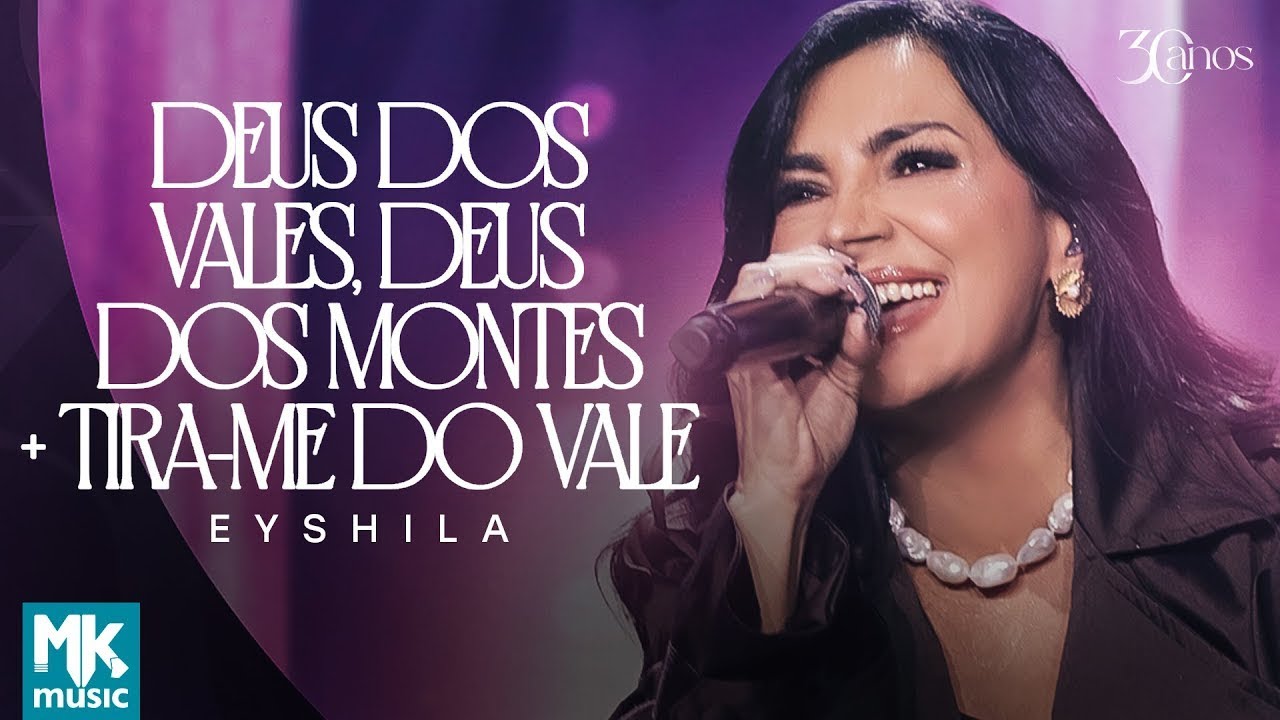 Eyshila – Deus dos Vales, Deus dos Montes + Tira-me do Vale (Ao Vivo) (Clipe Oficial MK Music)