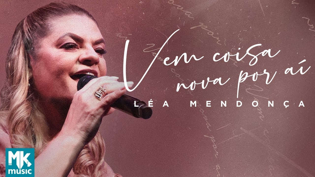 Léa Mendonça – Vem Coisa Nova Por Aí (Ao Vivo) (Clipe Oficial MK Music)