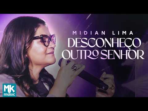 Midian Lima – Desconheço Outro Senhor (Ao Vivo) (Clipe Oficial MK Music)