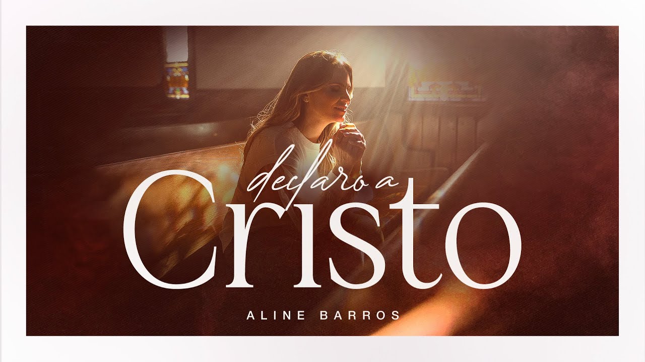 Declaro a Cristo – Aline Barros (Clipe Oficial)